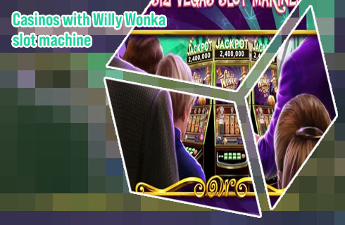Willy wonka slot machine
